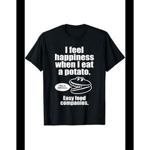 I Feel Happiness When I Eat a Potato M tee shirt